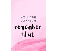 Your Are Amazing Remember That: Inspirational Journal - Notebook to Write In for Men - Women