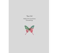 Your Art: Malbuch für Erwachsene - Schmetterlinge