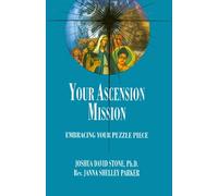 Your Ascension Mission: Embracing Your Puzzle Piece: Bk. 10 (Encyclopaedia of the Spiritual Path S.)
