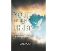 Your Authority in Christ: Understanding and Walking in Authority as a Believer