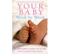 Your Baby Week By Week: The ultimate guide to caring for your new baby by Dr Caroline Fertleman (10-May-2007) Paperback
