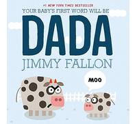 Your Baby's First Word Will Be Dada