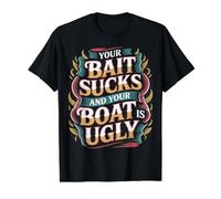 Your Bait Sucks and Your Boat Is Ugly Snarky Fishing - Camiseta gráfica económica, Hombre, Negro, L