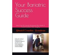 Your Bariatric Success Guide: How I Lost 80 Pounds, Reclaimed My Health & Found Freedom After Surgery