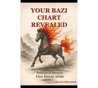 Your BaZi Chart Revealed: A Practical Guide - Annual Edition 2026 Fire Horse -: Discover the power of BaZi, the Four Pillars of Destiny, and the Five ... your energy: 4 (Tu Carta BaZi Revelada)
