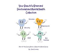 Your Beautiful Brain the Emotional and Mental Health Collection: Part of the Every Brain is Beautiful Series (Every Brain is Beautiful-Explaining Neurodiversity for Children 3-10)