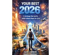 Your Best 2026: A Strategy that Works While Others Hope for Luck