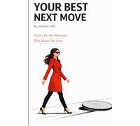 Your Best Next Move: Clarity For The Moments That Shape Our Lives (Self-Improvement & Mental Fitness)