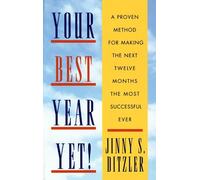 Your Best Year Yet: Proven Method Making Next 12 Months The Most Successful Ever by JINNY DITZLER (November 08,1998)