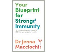 Your Blueprint for Strong Immunity: Personalise your diet and lifestyle for better health