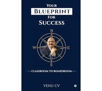 Your Blueprint For Success: Classroom to Boardroom