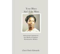 Your Blues Ain't Lke Mine: Intra-racial Colorism in the Works of Harlem Renaissance Writers