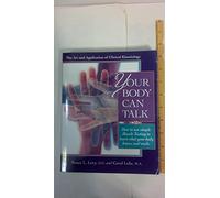 Your Body Can Talk: How to Listen to What Your Body Knows and Needs Through Simple Muscle Testing