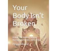 Your Body Isn’t Broken: A Woman’s Guide to Healing Burnout, Hormones, and Energy