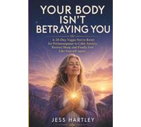 Your Body Isn't Betraying You: A 28-Day Vagus Nerve Reset for Perimenopause to Calm Anxiety, Restore Sleep, and Finally Feel Like Yourself Again