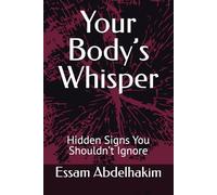 Your Body’s Whisper: Hidden Signs You Shouldn’t Ignore: 11 (living well)