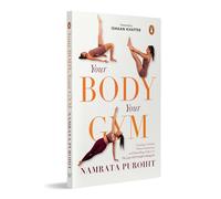 Your Body, Your Gym: A Fitness and Body-weight Workout Guide | From the Bestselling Author of The Lazy Girl's Guide to Being Fit