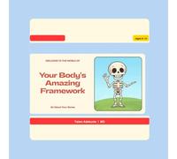 YOUR BODY'S AMAZING FRAMEWORK