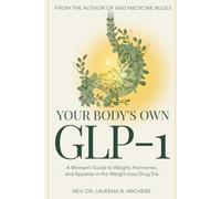 Your Body's Own GLP-1: A Woman's Guide to Weight, Hormones, and Appetite in the Weight-Loss Drug Era: 2 (Dr. Archers Root-Cause Guides)