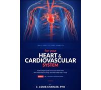 Your Body's User Manual for Your Heart & Cardiovascular System: A Plain English Guide to how your heart works, what really keeps it strong, and what quietly put it at risk