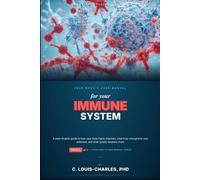 Your Body's User Manual for Your Immune System: A Plain English Guide to how your body fights infections, what truly strengthens your defenses, and what quietly weakens them