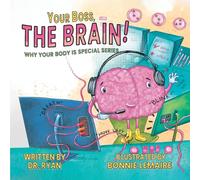 Your Boss, the Brain! (Why Your Body Is Special)