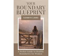 Your Boundary Blueprint: A Pocket Guide to Healthy Boundaries for Women (The Pocket Guide Life Series)