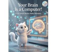 Your Brain Is a Computer!: Even Smart Brains Make Mistakes