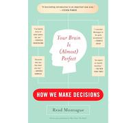 Your Brain Is (Almost) Perfect: How We Make Decisions