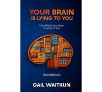 Your Brain Is Lying To You: Reinvention Blueprint WORKBOOK