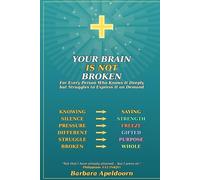 YOUR BRAIN IS NOT BROKEN: For Every Person Who Knows It Deeply but Struggles to Express it on Demand