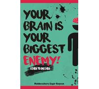 Your Brain is your Biggest Enemy