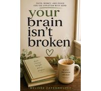 Your Brain Isn't Broken: Faith, Money, and Peace for the Christian with ADHD