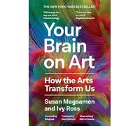 Your Brain on Art: how the Arts Transform Us