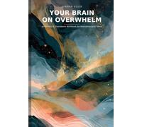 Your Brain on Overwhelm: An Anxiety & Overwhelm Workbook for Neurodivergent Teens - Real Tools for Sensory Overload, Spirals, Meltdowns, and RSD (ADHD, Autism, Anxiety)