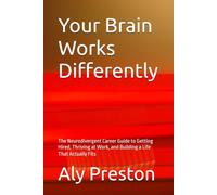 Your Brain Works Differently: The Neurodivergent Career Guide to Getting Hired, Thriving at Work, and Building a Life That Actually Fits