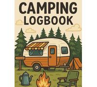 Your Camping Notebook for whole Year: Record your best trips and memories