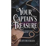 Your Captain's Treasure: A Your Dark Desires Story Volume One: A Steamy Historical Pirate Romance
