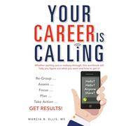 Your Career Is Calling: A guided workbook for finding clarity, confidence and career direction.