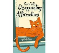 Your Cat’s Disappointing Affirmations: 51 sarcastic messages from hilarious cats perfect for cat lovers bad moods and bathroom breaks (Cute and Rude)