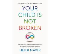 Tu hijo no está roto: Cría a tu hijo neurodivergente sin perder la cabeza – Macmillan