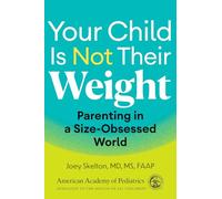 Your Child Is Not Their Weight: Parenting in a Size-obsessed World