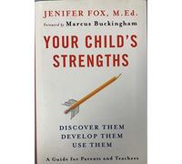Your Child's Strengths: Discover Them, Develop Them, Use Them