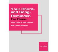 Your chord and song reminder for piano: Practical piano notebook with blank piano keyboards for drawing in chords, voicings, song ideas, and improvisations.