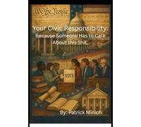 Your Civics Responsibility Because Someone Has To Care About this Shit