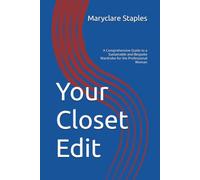Your Closet Edit: A Comprehensive Guide to a Sustainable and Bespoke Wardrobe for the Professional Woman