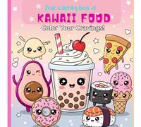 Your coloring book of Kawaii Food: Bold and adorable designs to colour- 30 unique designs, cute and relaxing gift for teen and adults