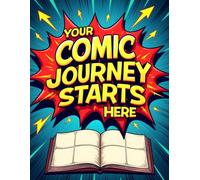 Your Comic Journey Starts Here: Design Your Own Superhero Adventures! 110 Pages Large Big 8.5" x 11"