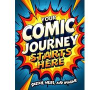 Your Comic Journey Starts Here - Sketch, Write, and Imagine: 109 Pages Dynamic Comic Panels & Speech Bubbles! Unleash Your Creativity