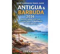 Your Companion Travel Guide Antigua & Barbuda 2026: Beaches, Culture, Local Food, and Insider Tips for an Authentic Island Experience